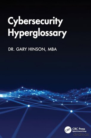 Cybersecurity Hyperglossary (Security, Audit and Leadership Series) - Dr. Gary Hinson MBA [KSIĄŻKA]