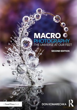 Macro Photography: The Universe at Our Feet - Don Komarechka [KSIĄŻKA]