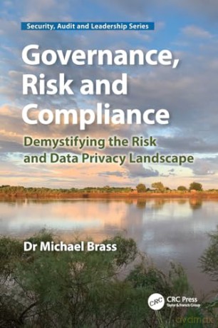 Governance, Risk and Compliance: Demystifying the Risk and Data Privacy Landscape (Security, Audit and Leadership Series) - Michael Brass [KSIĄŻKA]