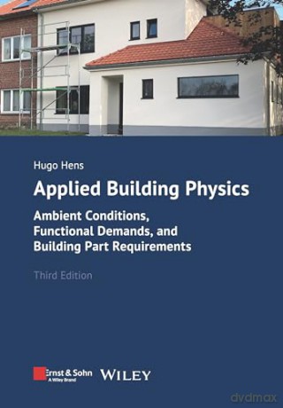 Applied Building Physics: Ambient Conditions, Functional Demands, and Building Part Requirements - Hugo S. L. Hens [KSIĄŻKA]