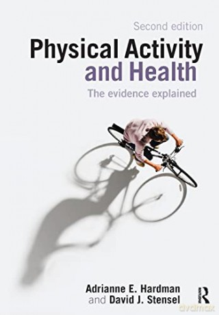 Physical Activity and Health: The Evidence Explained - Adrianne E. Hardman [KSIĄŻKA]