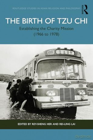 The Birth of Tzu Chi: Establishing the Charity Mission (1966 to 1978) (Routledge Studies in Asian Religion and Philosophy) - Rey-Sheng Her [KSIĄŻKA]