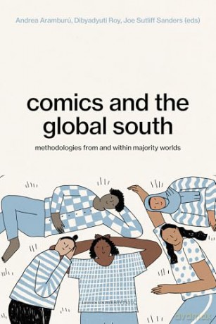 Comics and the Global South: Methodologies from and within Majority Worlds [KSIĄŻKA]