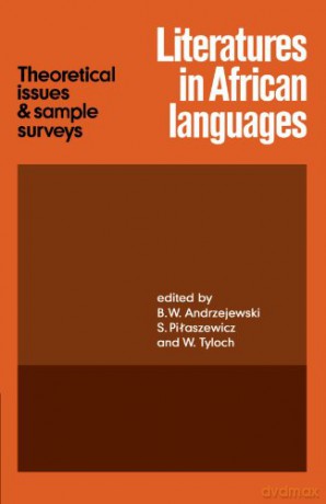 Literatures in African Languages: Theoretical Issues and Sample Surveys [KSIĄŻKA]