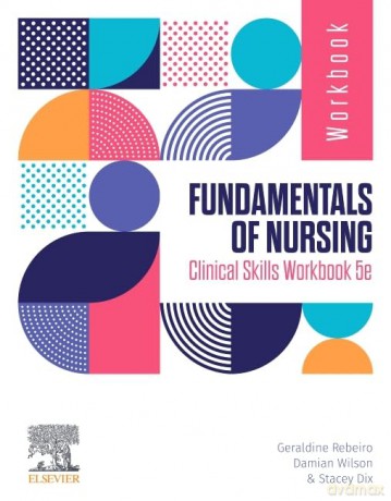 Fundamentals of Nursing Clinical Skills Workbook - Geraldine Rebeiro RN Midwife B.AppSci (Adv Nsng) B.Ed Studs M.Ed PhD MACN [KSIĄŻKA]