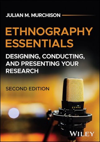 Ethnography Essentials: Designing, Conducting, and Presenting Your Research - Julian M. Murchison [KSIĄŻKA]