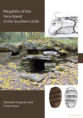 The Megaliths of Vera Island in the Southern Urals - Stanislav Grigoriev [KSIĄŻKA]