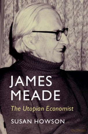 James Meade: The Utopian Economist (Historical Perspectives on Modern Economics) - Susan Howson [KSIĄŻKA]