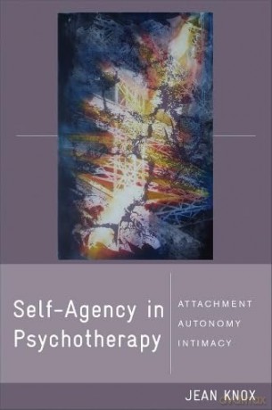 SELF-AGENCY IN PSYCHOTHERAPY: ATTACHMENT, AUTONOMY, AND INTIMACY (NORTON SERIES ON INTERPERSONAL NEUROBIOLOGY (HARDCOVER)) BY (Author)Knox, Jean(Hardcover)Dec-2010 - knox-jean [KSIĄŻKA]