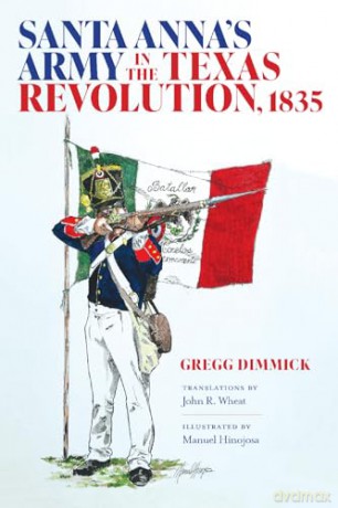 Santa Anna's Army in the Texas Revolution, 1835 (The Texas Experience, Books Made Possible by Sarah '84 and Mark '77 Philpy) - Gregg J. Dimmick [KSIĄŻKA]