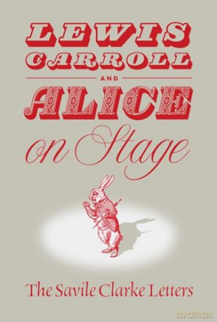 Lewis Carroll and "Alice" on Stage: The Savile Clarke Letters - Clare Imholtz [KSIĄŻKA]