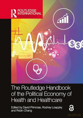 The Routledge Handbook of the Political Economy of Health and Healthcare (Routledge International Handbooks) [KSIĄŻKA]