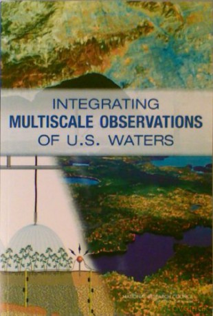 Integrating Multiscale Observations of U.S. Waters - Division on Earth and Life Studies [KSIĄŻKA]