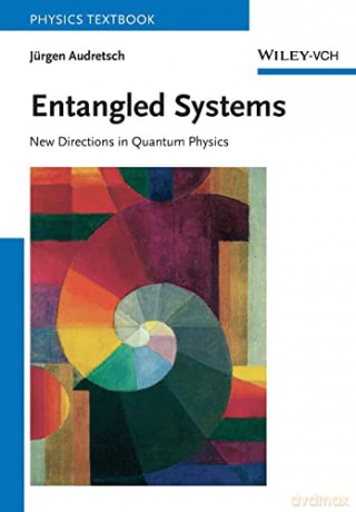Entangled Systems: New Directions in Quantum Physics (Physics Textbook) - Jürgen Audretsch [KSIĄŻKA]