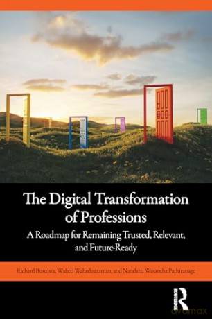 The Digital Transformation of Professions: A Roadmap for Remaining Trusted, Relevant, and Future-Ready - Richard Busulwa [KSIĄŻKA]