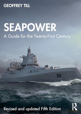 Seapower: A Guide for the Twenty-First Century (Cass Series: Naval Policy and History) - Geoffrey Till [KSIĄŻKA]