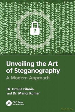 Unveiling the Art of Steganography: A Modern Approach - Urmila Pilania [KSIĄŻKA]