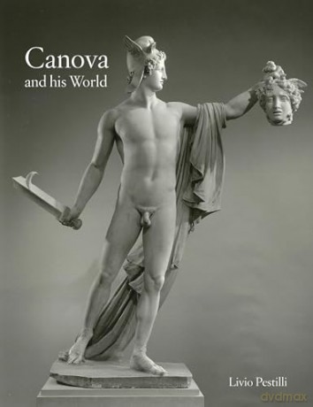 Canova and His World - Livio Pestilli [KSIĄŻKA]