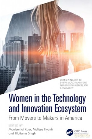 Women in the Technology and Innovation Ecosystem: From Movers to Makers in America (Women in Industry 4.0) [KSIĄŻKA]