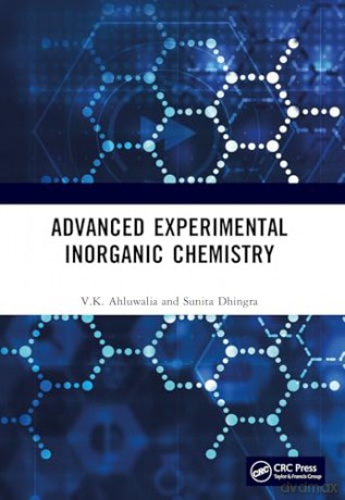 Advanced Experimental Inorganic Chemistry - V.K. Ahluwalia [KSIĄŻKA]
