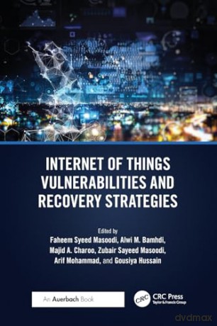 Internet of Things Vulnerabilities and Recovery Strategies - Faheem Syeed Masoodi [KSIĄŻKA]