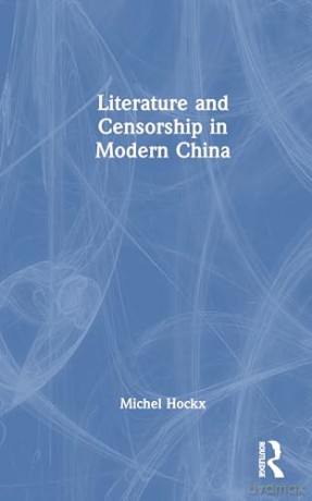 Literature and Censorship in Modern China (Routledge Focus on Literature) - Michel Hockx [KSIĄŻKA]