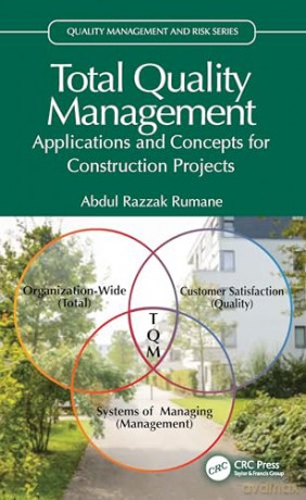 Total Quality Management: Applications and Concepts for Construction Projects (Quality Management and Risk Series) - Abdul Razzak Rumane [KSIĄŻKA]