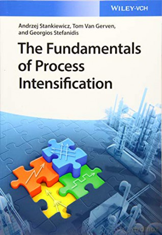 The Fundamentals of Process Intensification - Tom Van Gerven [KSIĄŻKA]