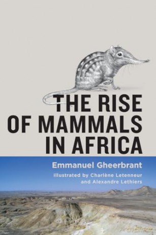 The Rise of Mammals in Africa - Emmanuel Gheerbrant [KSIĄŻKA]