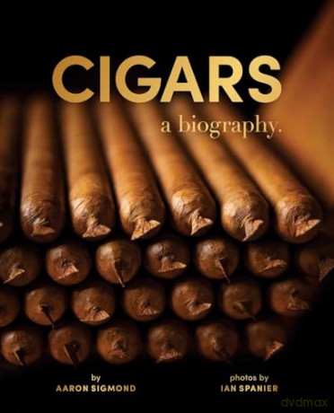 Cigars: A Biography - Aaron Sigmond [KSIĄŻKA]