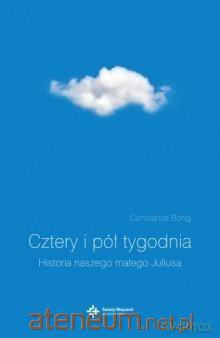 Cztery i pół tygodnia. Historia naszego Juliusa [KSIĄŻKA]