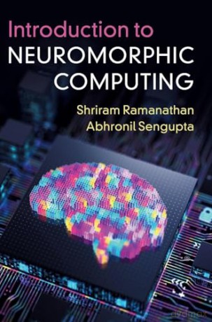 Introduction to Neuromorphic Computing - Shriram Ramanathan [KSIĄŻKA]