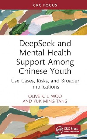 DeepSeek and Mental Health Support Among Chinese Youth: Use Cases, Risks, and Broader Implications - Olive K. L. Woo [KSIĄŻKA]