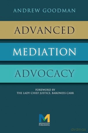 Advanced Mediation Advocacy: From Contest to Collaboration - Andrew Goodman [KSIĄŻKA]