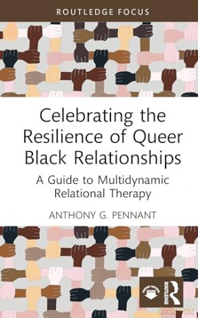 Celebrating the Resilience of Queer Black Relationships: A Guide to Multidynamic Relational Therapy (Leading Conversations on Black Sexualities and Identities) - Anthony G. Pennant [KSIĄŻKA]