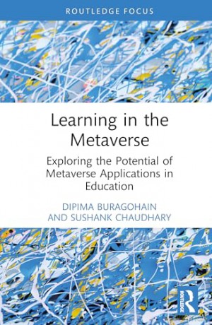 Learning in the Metaverse: Exploring the Potential of Metaverse Applications in Education (Routledge Research in Digital Education and Educational Technology) - Dipima Buragohain [KSIĄŻKA]