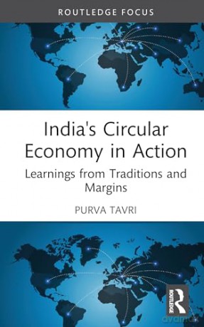 India's Circular Economy in Action: Learnings from Traditions and Margins (Routledge Focus on Environment and Sustainability) - Purva Tavri [KSIĄŻKA]