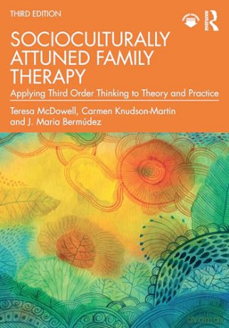Socioculturally Attuned Family Therapy: Applying Third Order Thinking to Theory and Practice - Teresa McDowell [KSIĄŻKA]