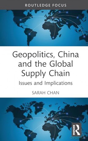 Geopolitics, China and the Global Supply Chain: Issues and Implications (Routledge Focus on Economics and Finance) - Sarah Chan [KSIĄŻKA]