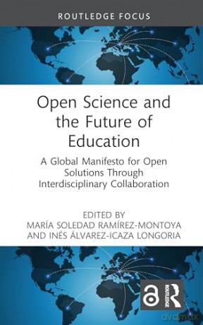 Open Science and the Future of Education: A Global Manifesto for Open Solutions Through Interdisciplinary Collaboration (Routledge Research in Higher Education) - María Soledad Ramírez-Montoya [KSIĄŻKA]