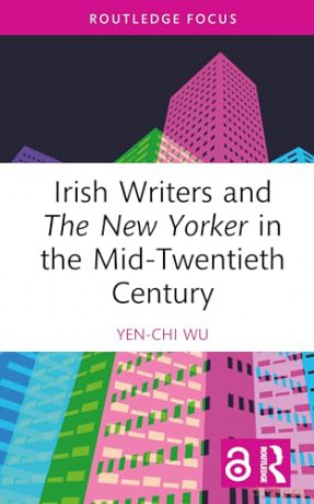 Irish Writers and The New Yorker in the Mid-Twentieth Century (Routledge Focus on Literature) - Yen-Chi Wu [KSIĄŻKA]