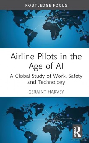 Airline Pilots in the Age of AI: A Global Study of Work, Safety and Technology (Routledge Studies in Transport Analysis) - Geraint Harvey [KSIĄŻKA]