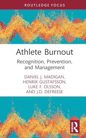 Athlete Burnout: Recognition, Prevention, and Management (Routledge Psychology of Sport, Exercise and Physical Activity) - Daniel J. Madigan [KSIĄŻKA]