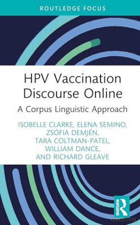 HPV Vaccination Discourse Online: A Corpus Linguistic Approach (Routledge Focus on Applied Linguistics) - Isobelle Clarke [KSIĄŻKA]