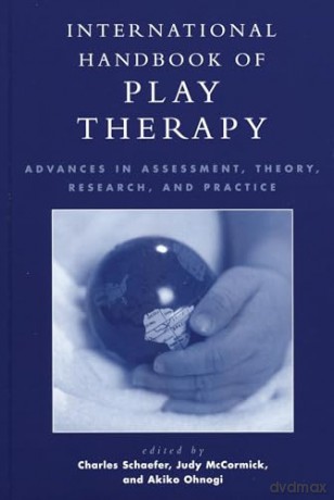 International Handbook of Play Therapy: Advances in Assessment, Theory, Research and Practice: Advances in Assessment, Theory, Research and Practice [KSIĄŻKA]