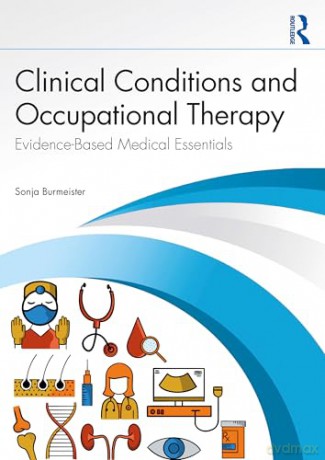 Clinical Conditions and Occupational Therapy: Evidence-Based Medical Essentials - Sonja Burmeister [KSIĄŻKA]