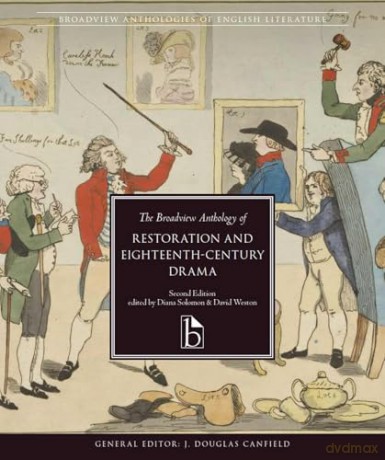 The Broadview Anthology of Restoration and Eighteenth-Century Drama - Diana Solomon (editor) [KSIĄŻKA]