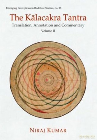 The Kalacakra Tantra Volume II Translation, Annotation and Commentary - Niraj Kumar [KSIĄŻKA]