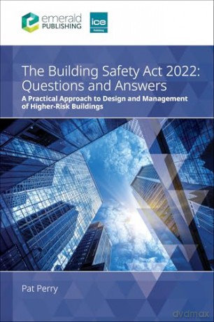 The Building Safety Act 2022 Questions and Answers: A practical approach to design and management of higher-risk buildings - Pat Perry [KSIĄŻKA]