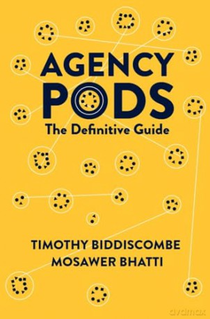 Agency Pods: The Definitive Guide - Mosawer Bhatti [KSIĄŻKA]